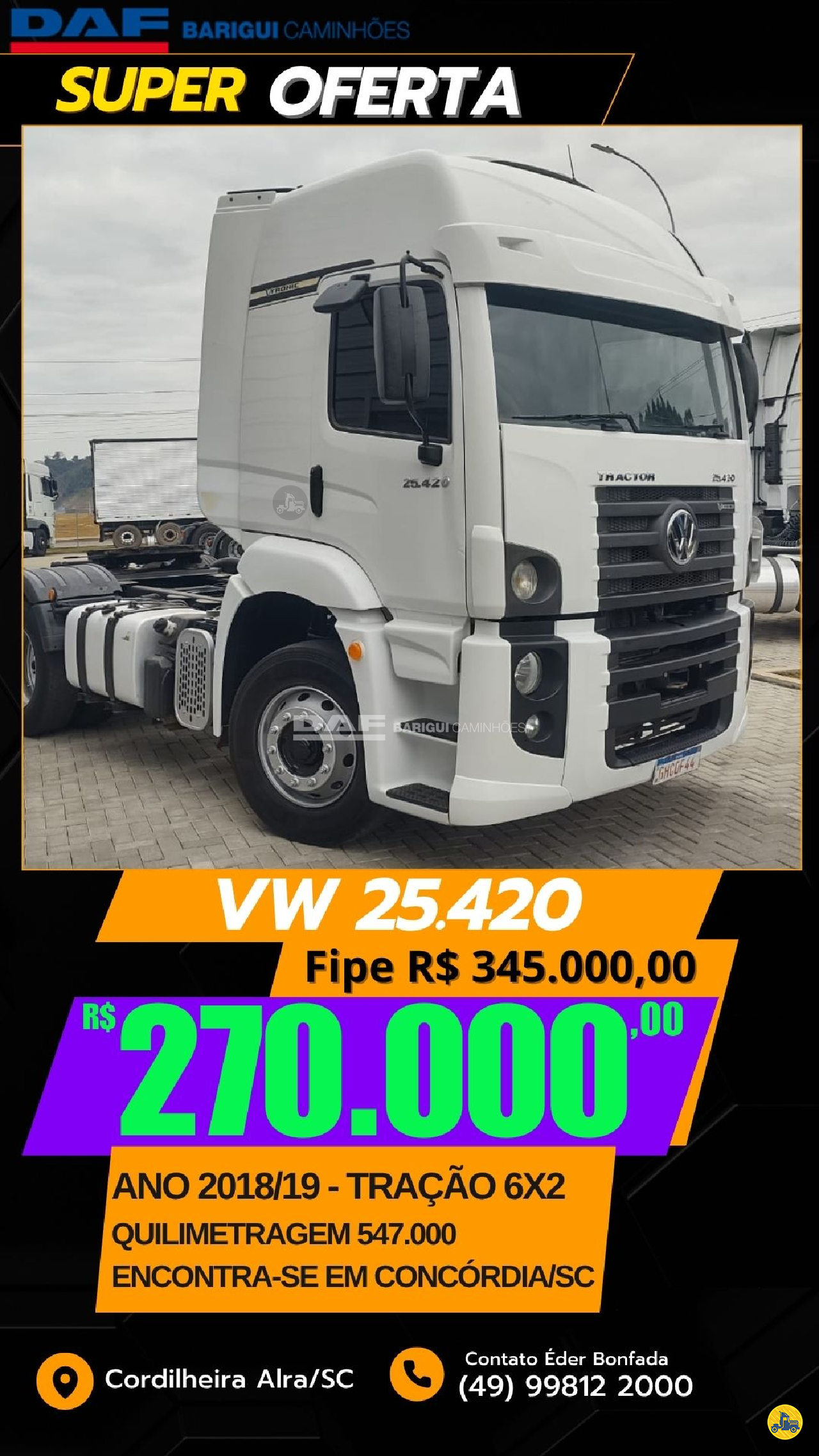 CAMINHAO VOLKSWAGEN VW 25420 Cavalo Mecânico Cavalo 6x2 DAF Barigui Chapecó Cordilheira Alta CORDILHEIRA ALTA SANTA CATARINA SC